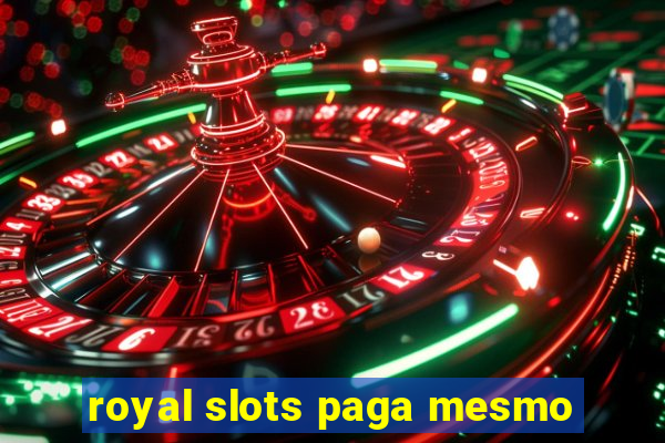 royal slots paga mesmo